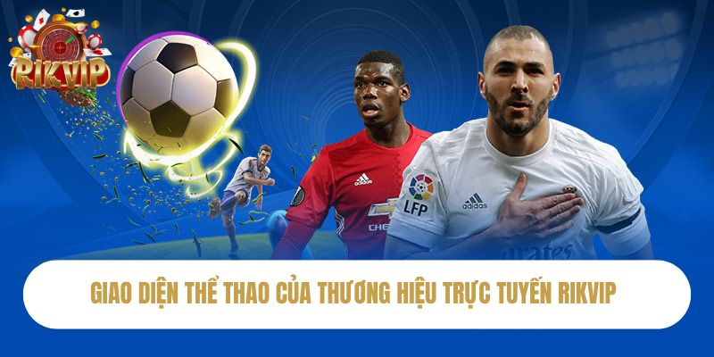 Giao diện thể thao của thương hiệu trực tuyến Rikvip